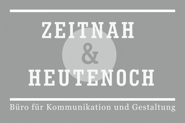 ZEITNAH und HEUTENOCH, Büro für Kommunikation und Gestaltung